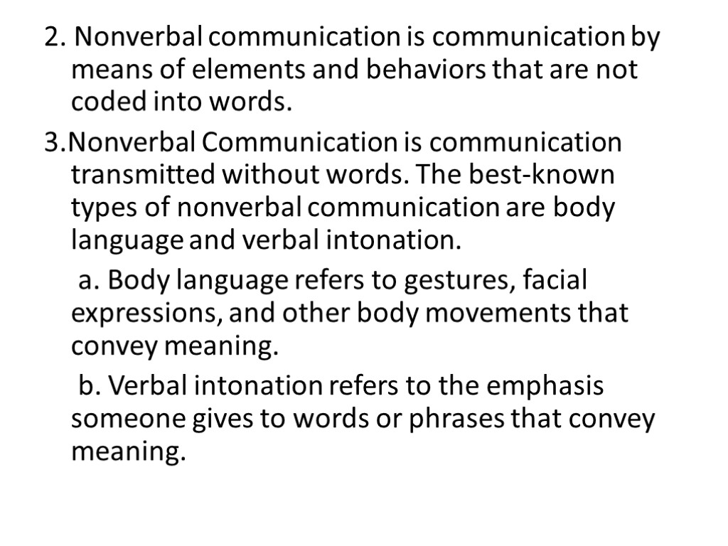 2. Nonverbal communication is communication by means of elements and behaviors that are not